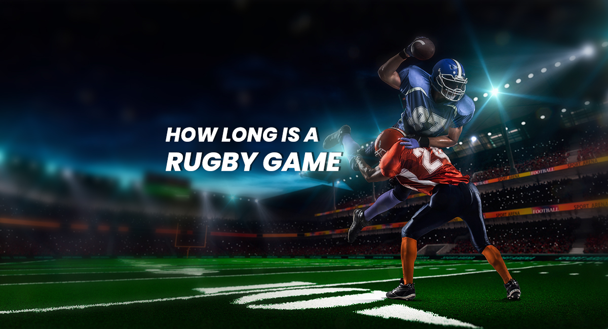 How Long is a Rugby Game? Guide to Rugby Game Times